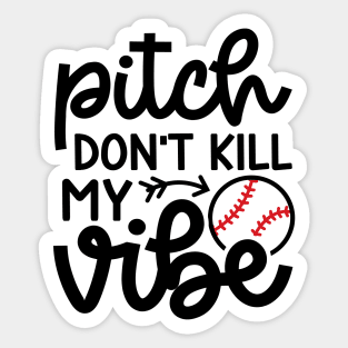 Pitch Don’t Kill My Vibe Baseball Softball Cute Funny Sticker